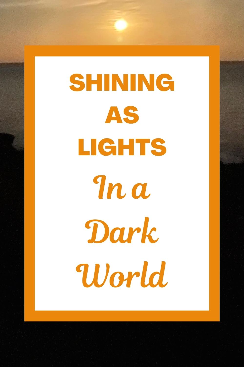 Shining as Lights in a Dark World