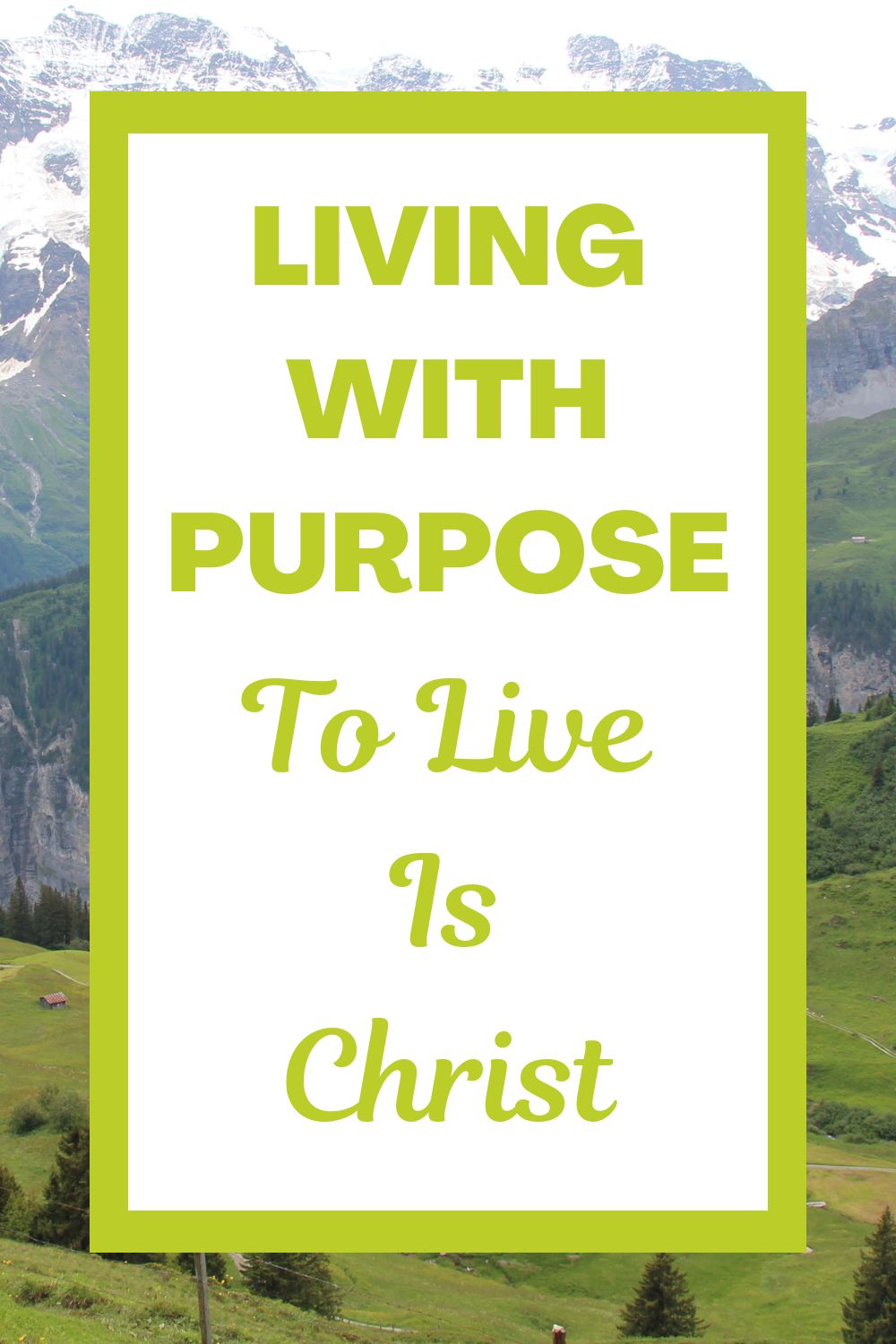 Living with Purpose: To Live Is Christ