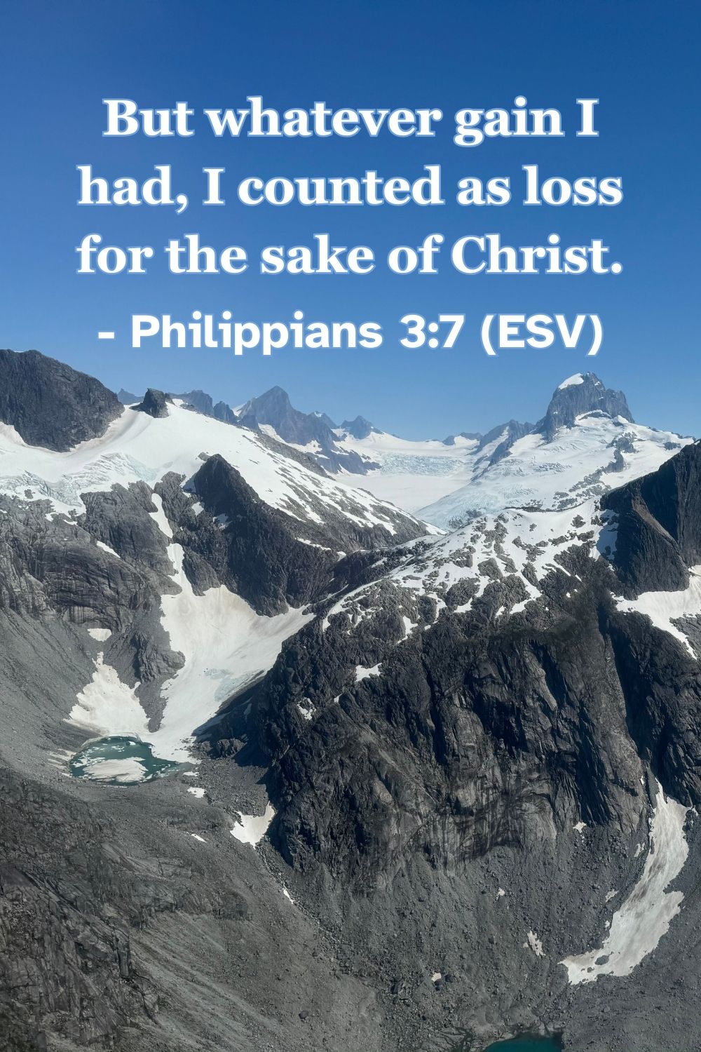 Philippians 3:7 (ESV): But whatever gain I had, I counted as loss for the sake of Christ.
