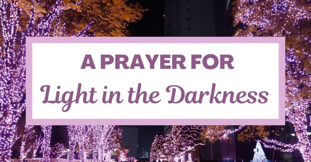 A Prayer for Light in the&nbsp;Darkness