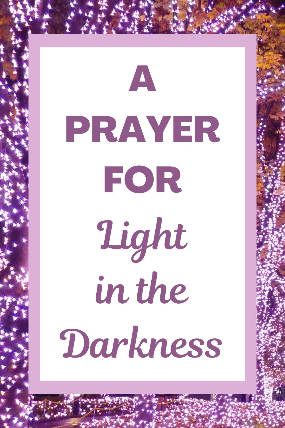 A Prayer for Light in the Darkness