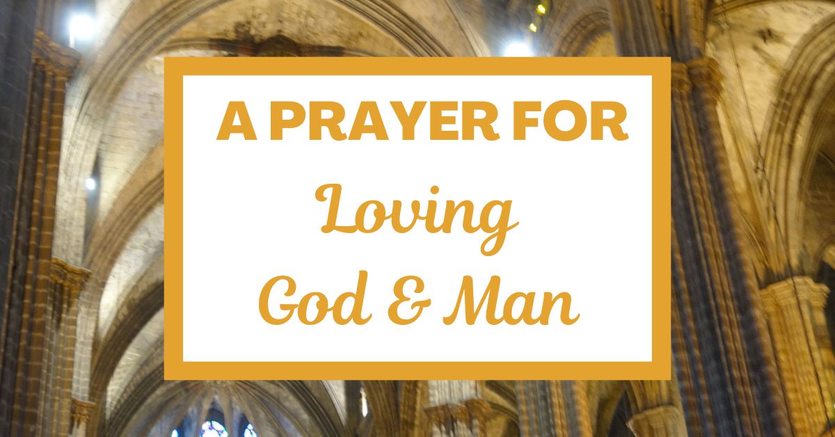 A Prayer for Loving God and&nbsp;Man