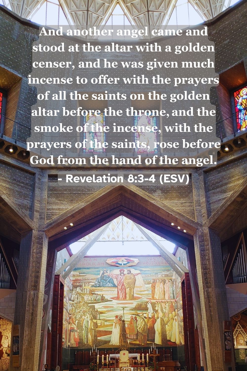 Revelation 8:3-4 (ESV): And another angel came and stood at the altar with a golden censer, and he was given much incense to offer with the prayers of all the saints on the golden altar before the throne, and the smoke of the incense, with the prayers of the saints, rose before God from the hand of the angel.