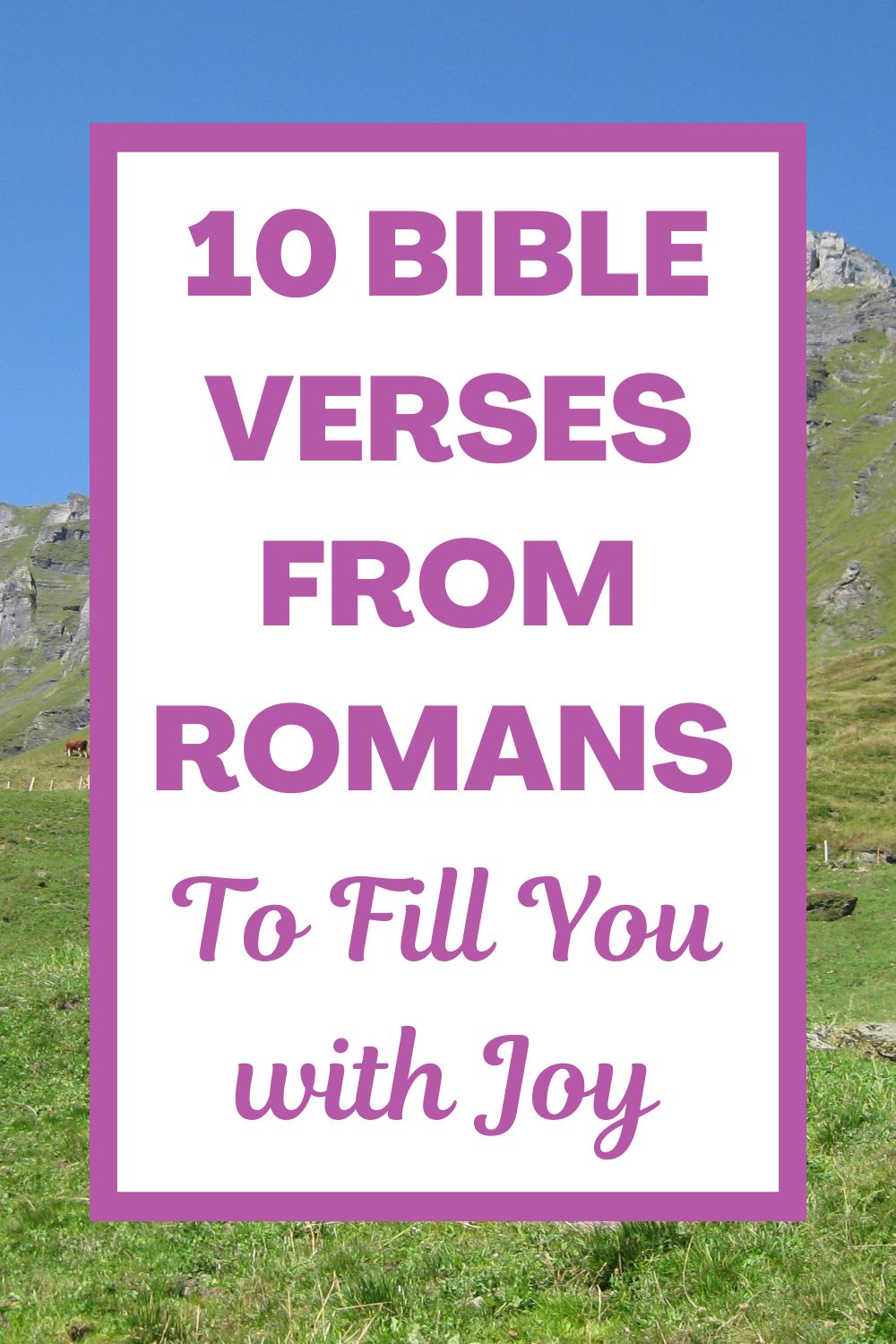 10 Bible Verses from Romans to Fill You with Joy