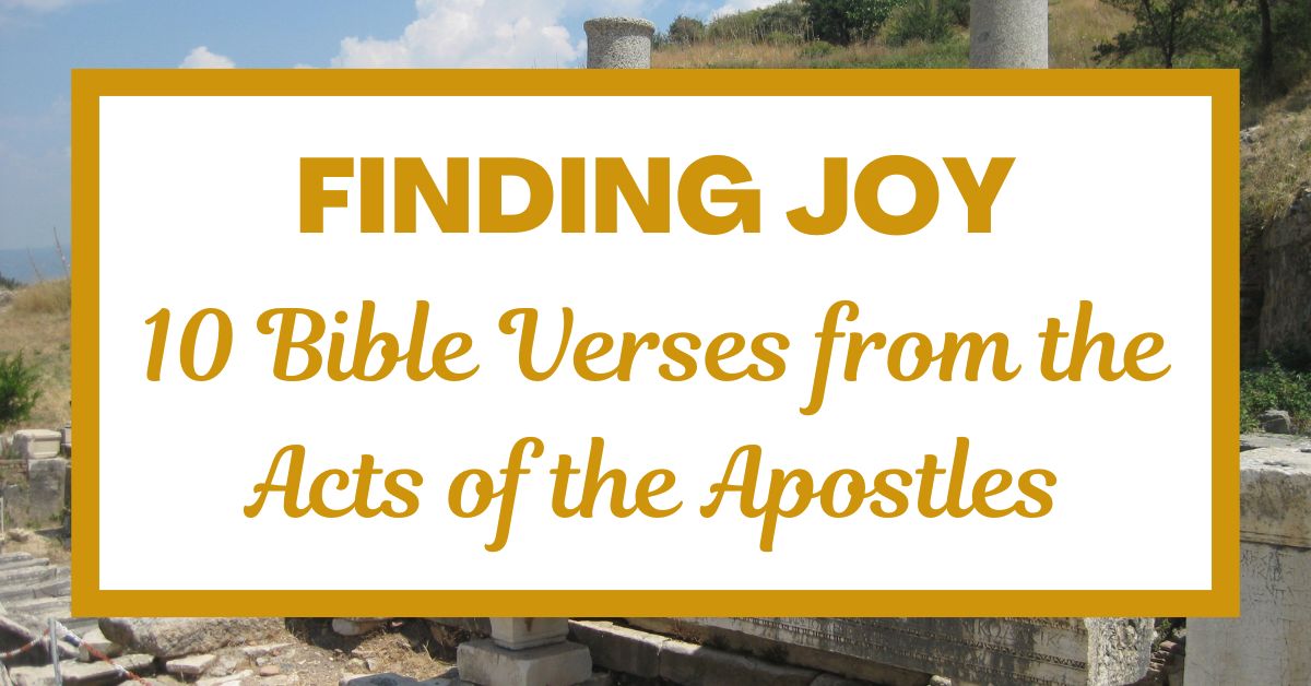 Finding Joy: 10 Bible Verses from the Acts of the&nbsp;Apostles