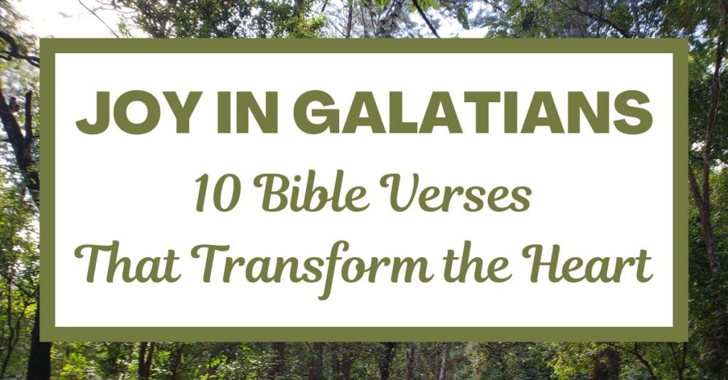 Joy in Galatians: 10 Bible Verses That Transform the Heart