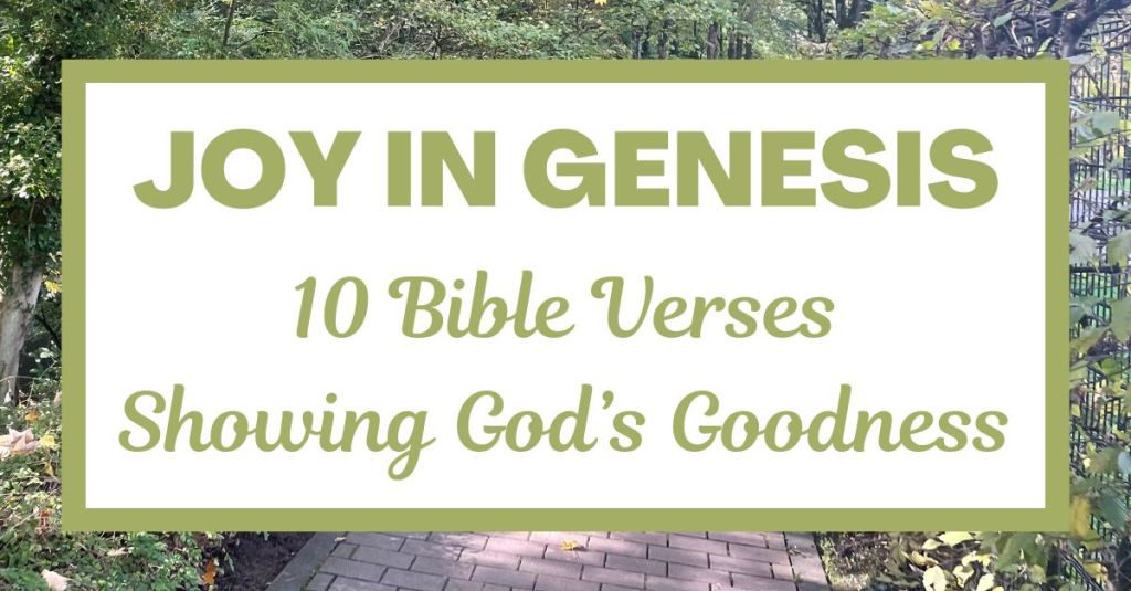 Joy in Genesis: 10 Bible Verses Showing God’s&nbsp;Goodness