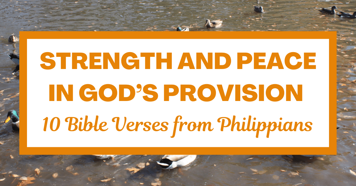 Strength and Peace in God’s Provision: 10 Bible Verses from&nbsp;Philippians