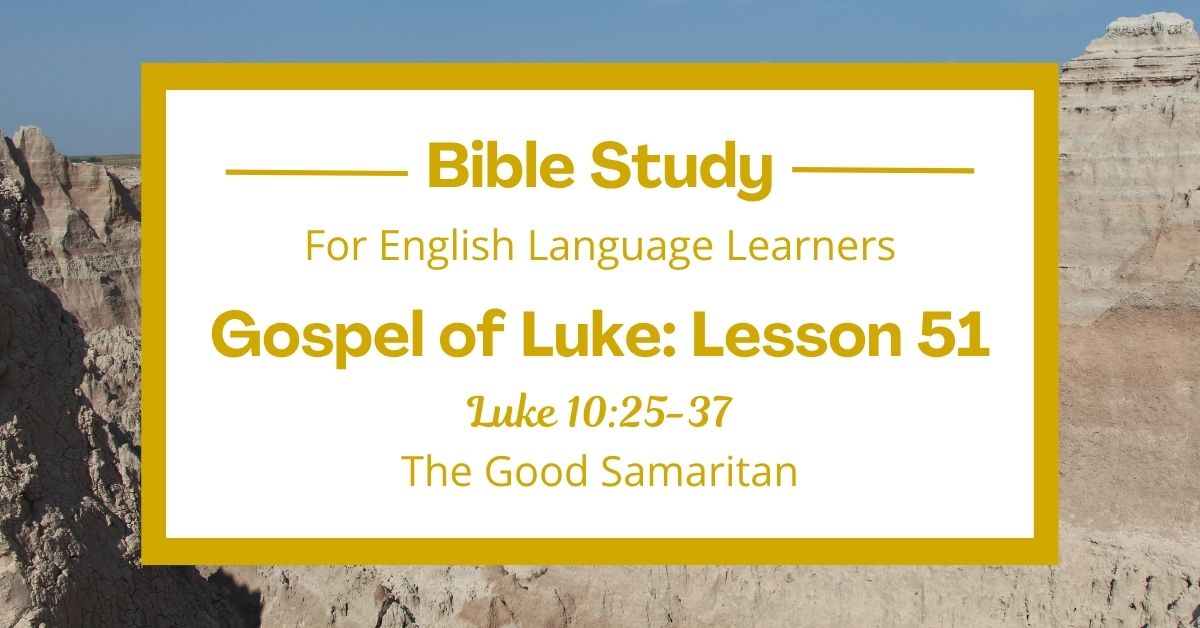 ELL Bible Study: Luke 10:25-37 — The Good&nbsp;Samaritan