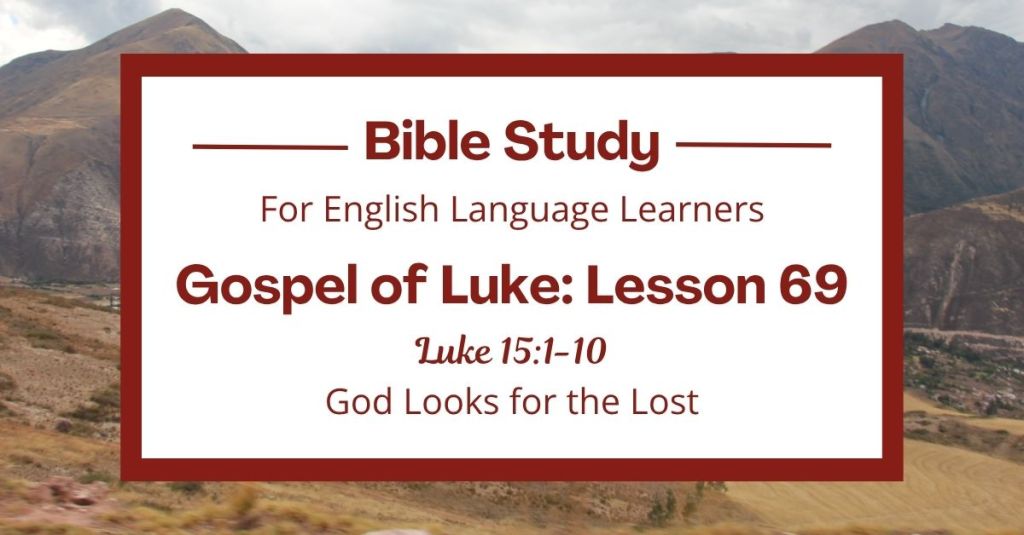 ELL Lesson 69: Luke 15:1-10 — God Looks for the Lost
