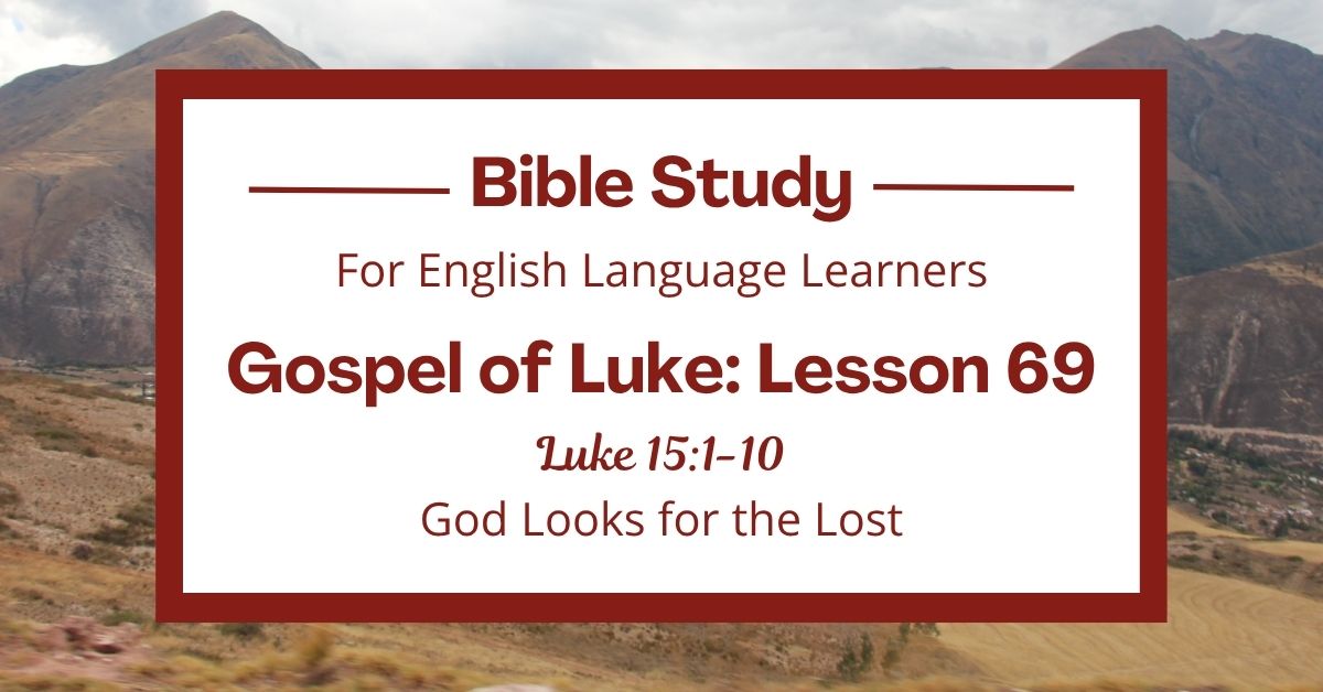 ELL Bible Study: Luke 15:1-10 — God Looks for the&nbsp;Lost