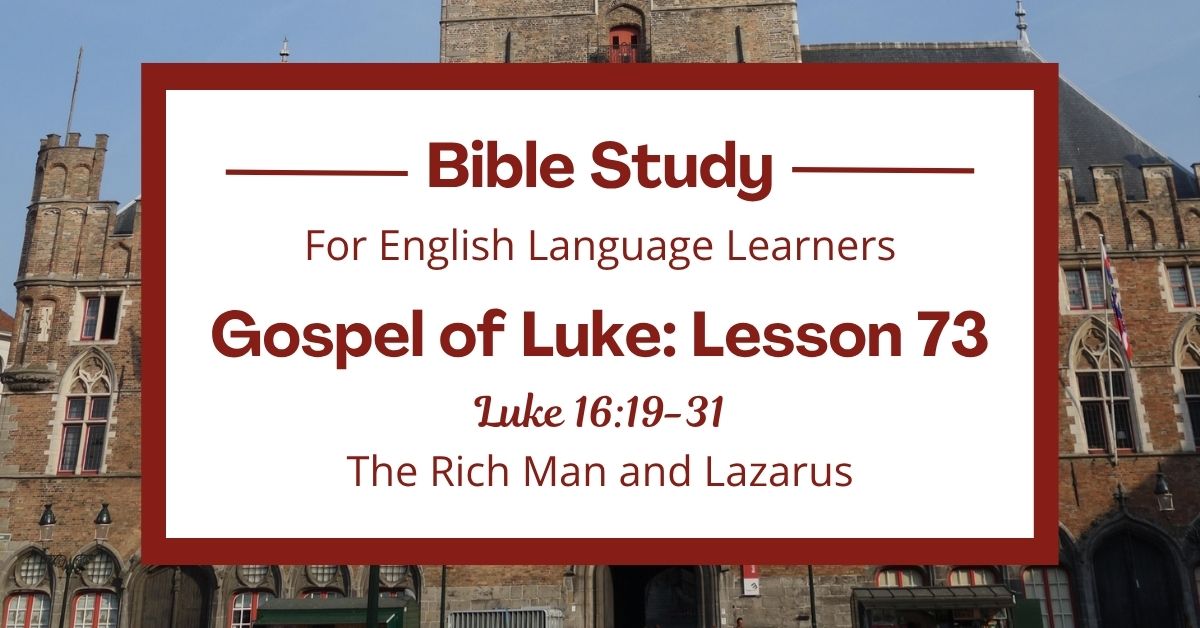ELL Bible Study: Luke 16:19-31 — The Rich Man and&nbsp;Lazarus