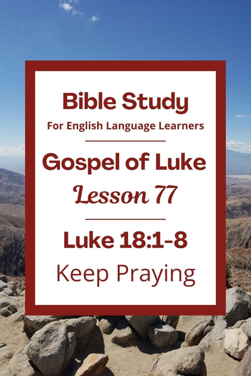 ELL Bible Study: Luke 18:1-8 — Keep Praying – Joyful Moments in Christ
