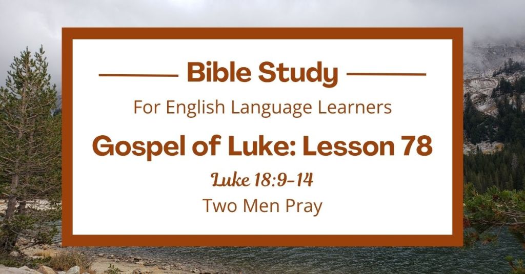 ELL Lesson 78: Luke 18:9-14 — Two Men Pray