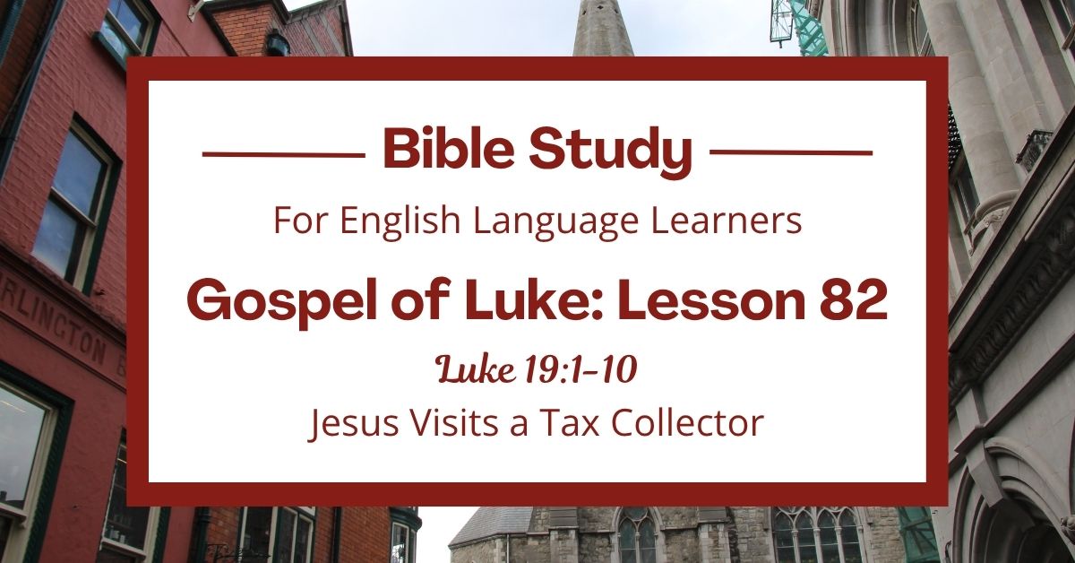 ELL Bible Study: Luke 19:1-10 — Jesus Visits a Tax Collector – Joyful ...