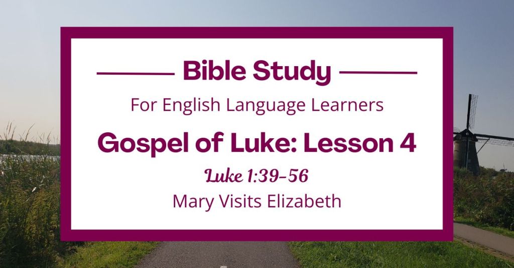ELL Bible Study: Luke 1:39-56 — Mary Visits&nbsp;Elizabeth
