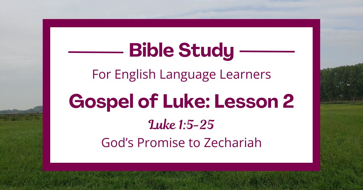 ELL Bible Study: Luke 1:5-25 — God’s Promise to Zechariah – Joyful ...