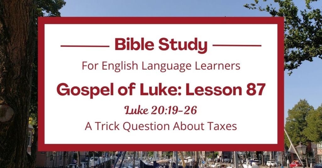 ELL Lesson 87: Luke 20:19-26 — A Trick Question About Taxes