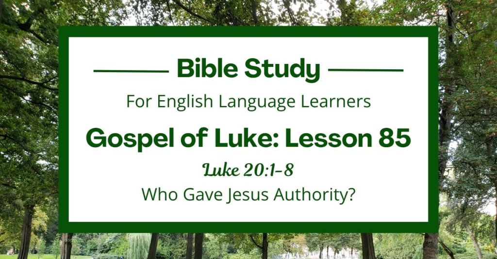 ELL Lesson 85: Luke 20:1-8 — Who Gave Jesus Authority?