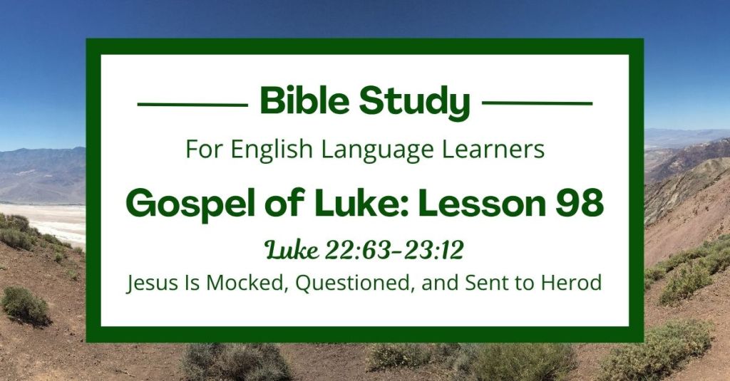 ELL Lesson 98: Luke 22:63-23:12 — Jesus Is Mocked, Questioned, and Sent to Herod