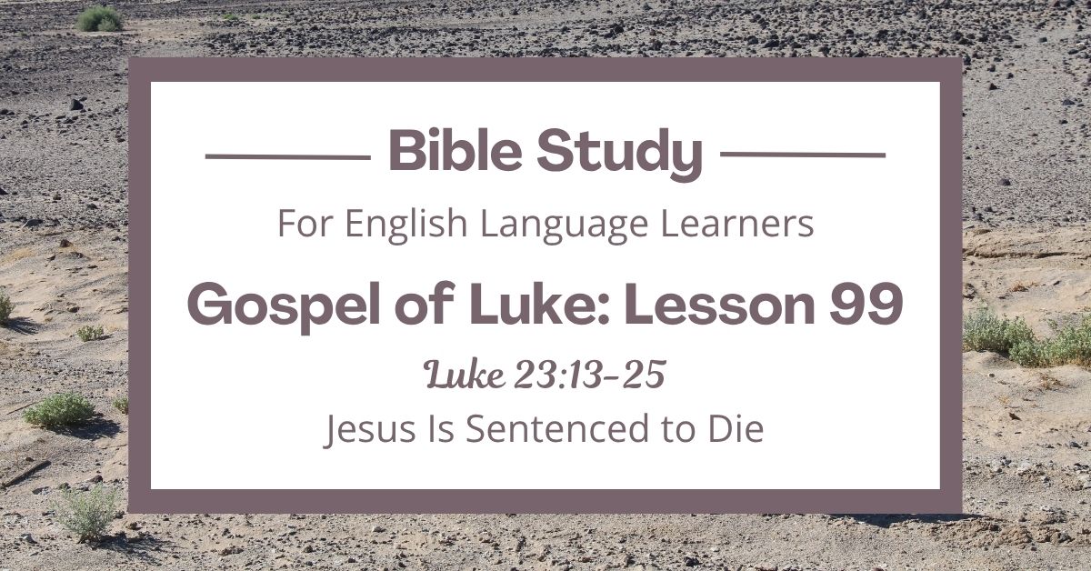 ELL Bible Study: Luke 23:13-25 — Jesus Is Sentenced to Die – Joyful ...
