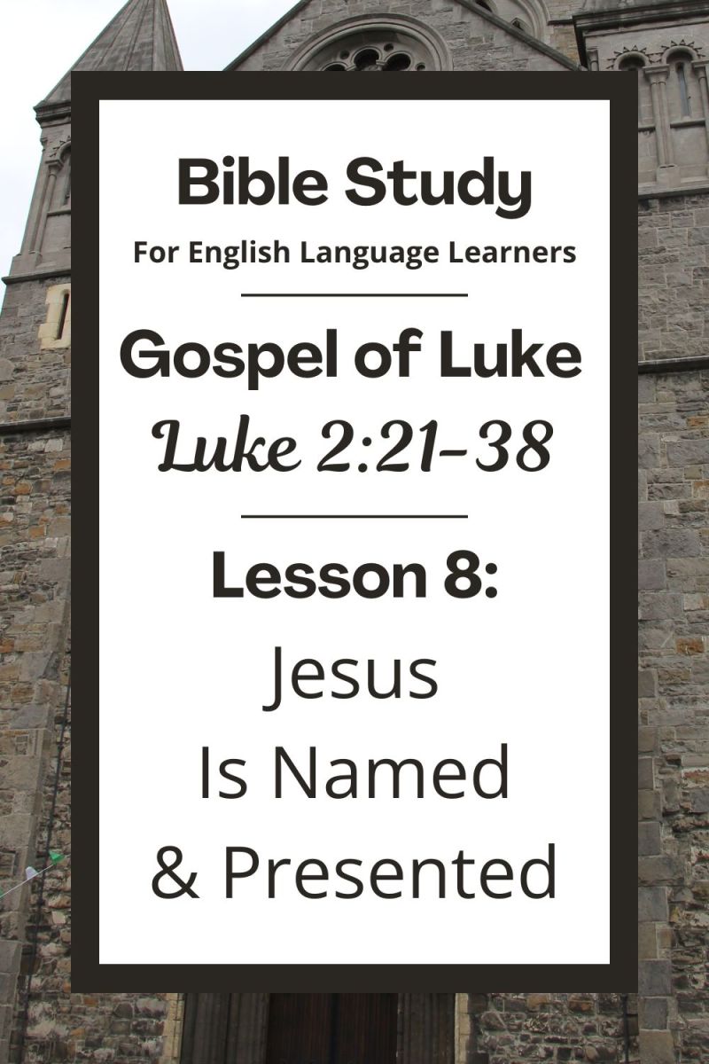 ELL Bible Study: Luke 2:21-38 — Jesus Is Named and Presented – Joyful ...