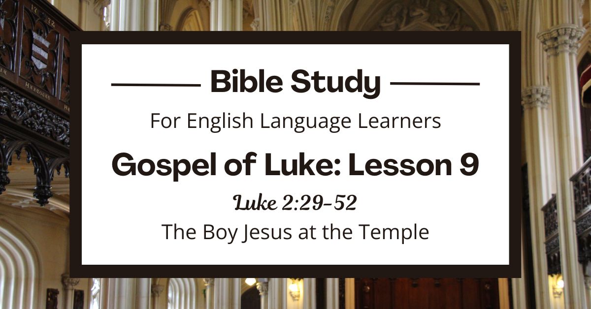 ELL Bible Study: Luke 2:39-52 — The Boy Jesus at the&nbsp;Temple