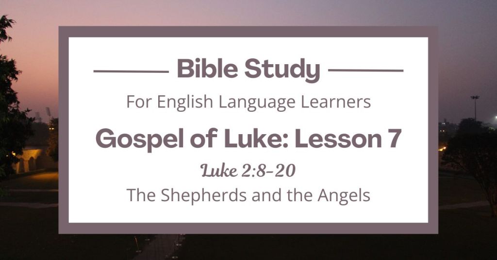 ELL Lesson 7: Luke 2:8-20 — The Shepherds and the Angels