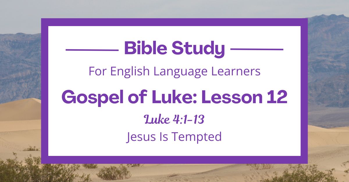 ELL Bible Study: Luke 4:1-13 — Jesus Is Tempted – Joyful Moments in Christ