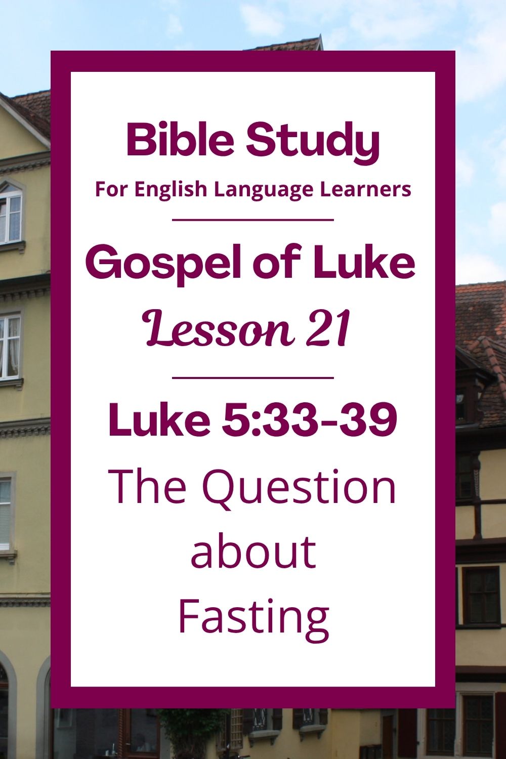 ELL Lesson 21: Luke 5:33-39 — The Question about Fasting