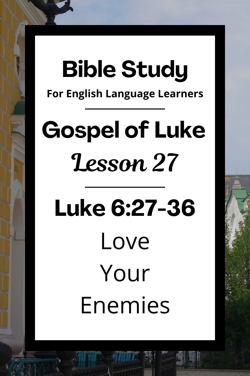 ELL Lesson 27: Luke 6:27-36 — Love Your Enemies
