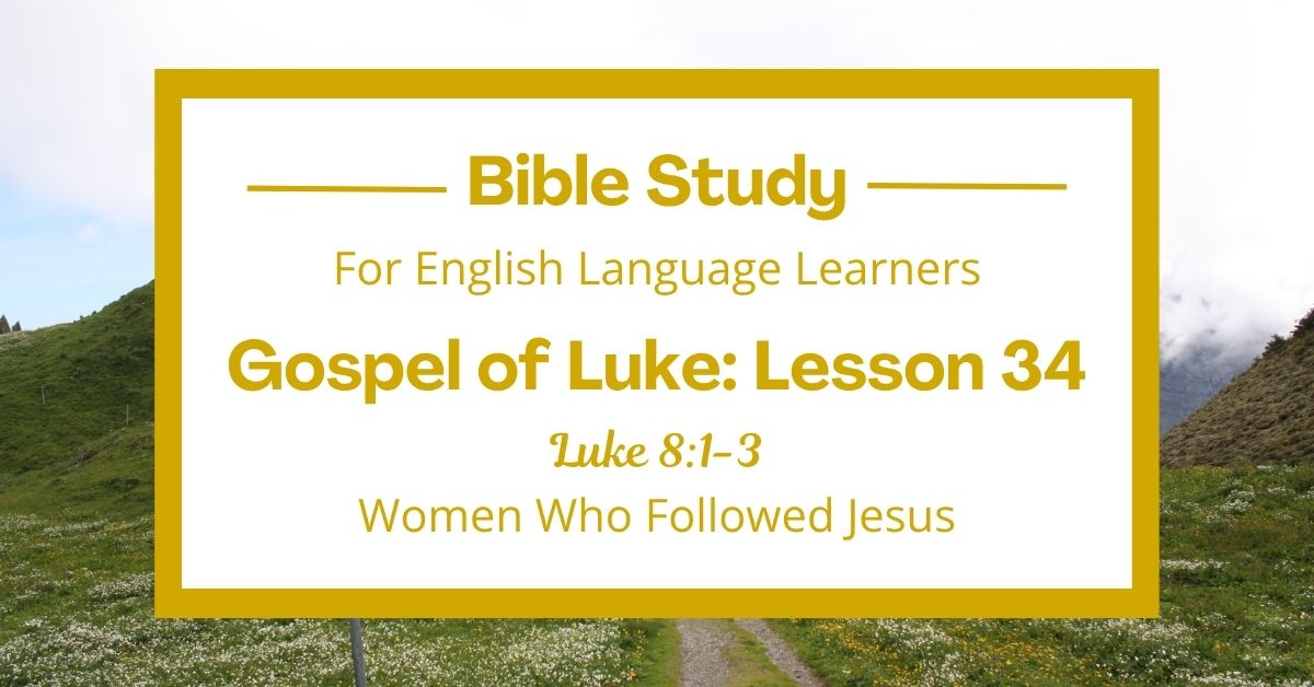 ELL Bible Study: Luke 8:1-3 — Women Who Followed&nbsp;Jesus