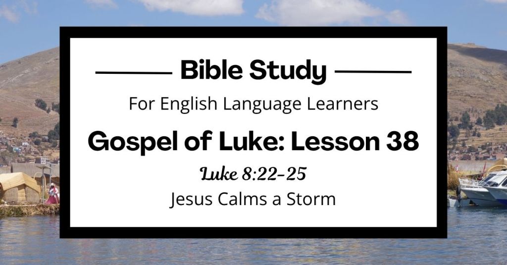 ELL Lesson 38: Luke 8:22-25 — Jesus Calms a Storm