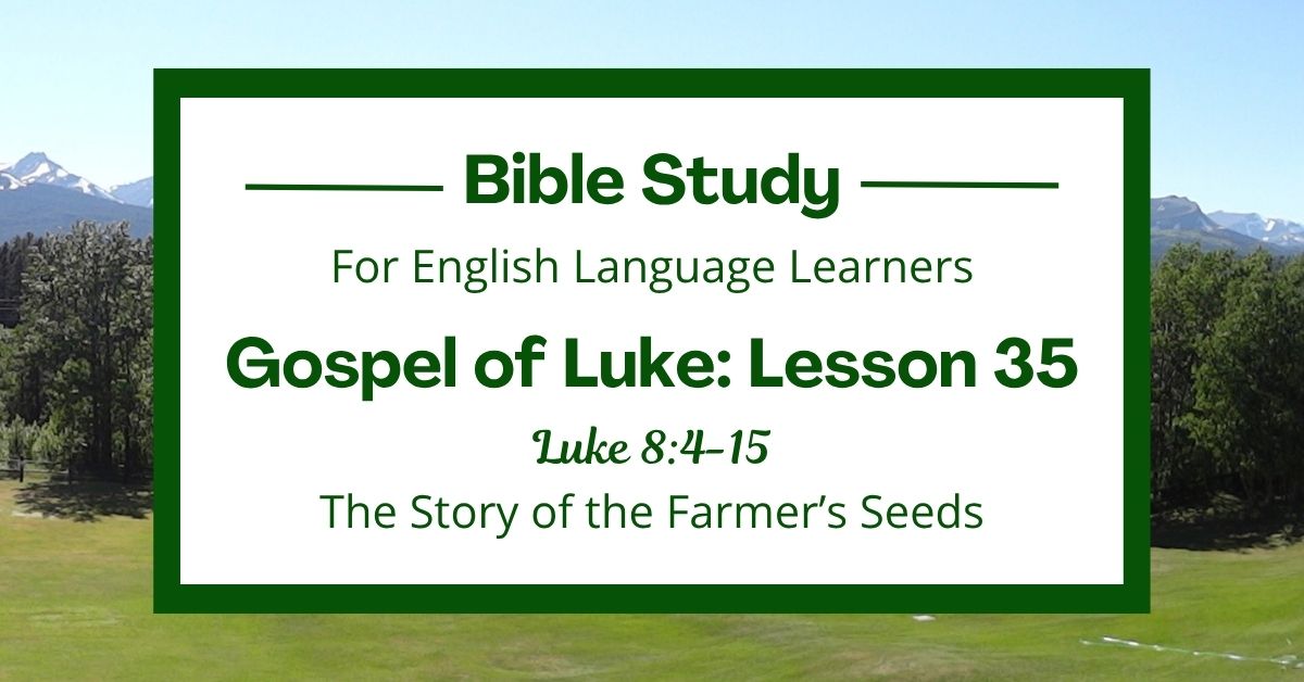 ELL Bible Study: Luke 8:4-15 — The Story of the Farmer’s&nbsp;Seeds