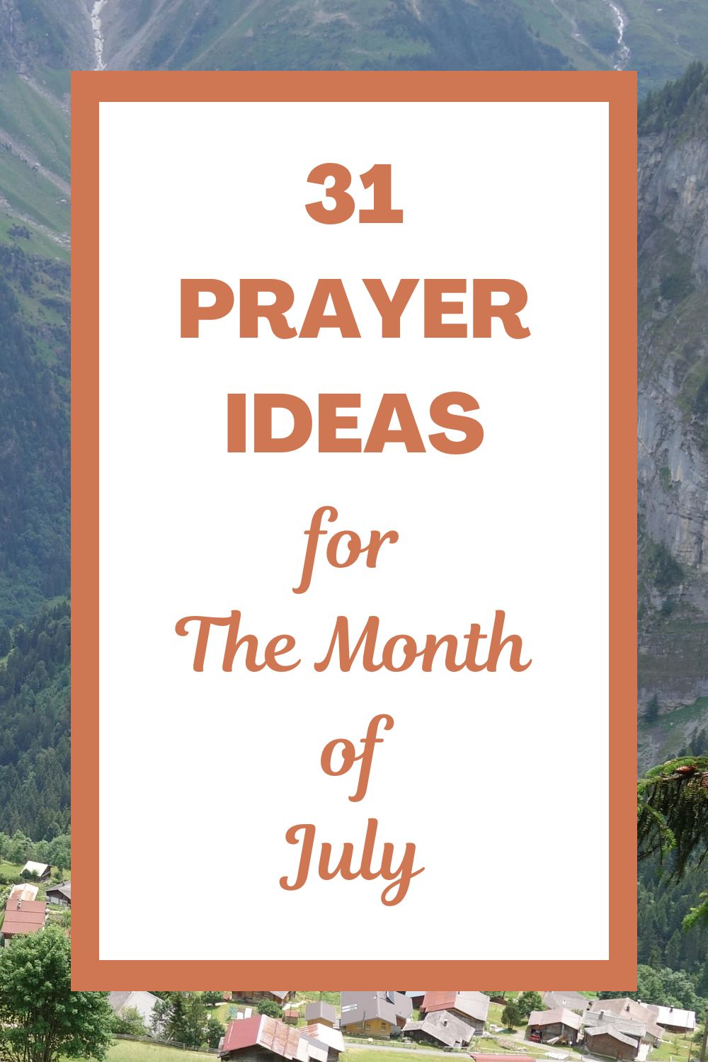 31 Prayer Ideas for the Month of July