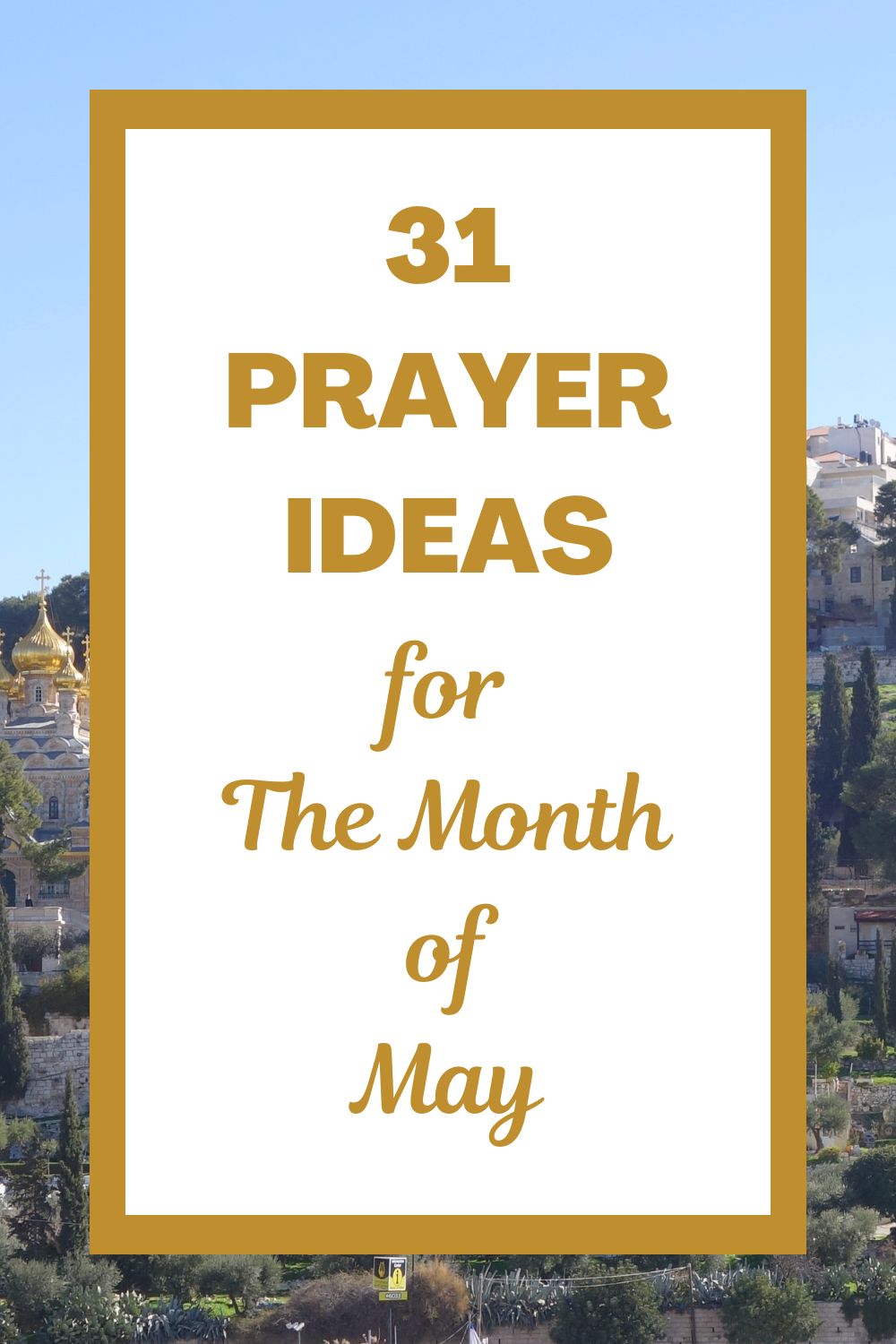 31 Prayer Ideas for the Month of May