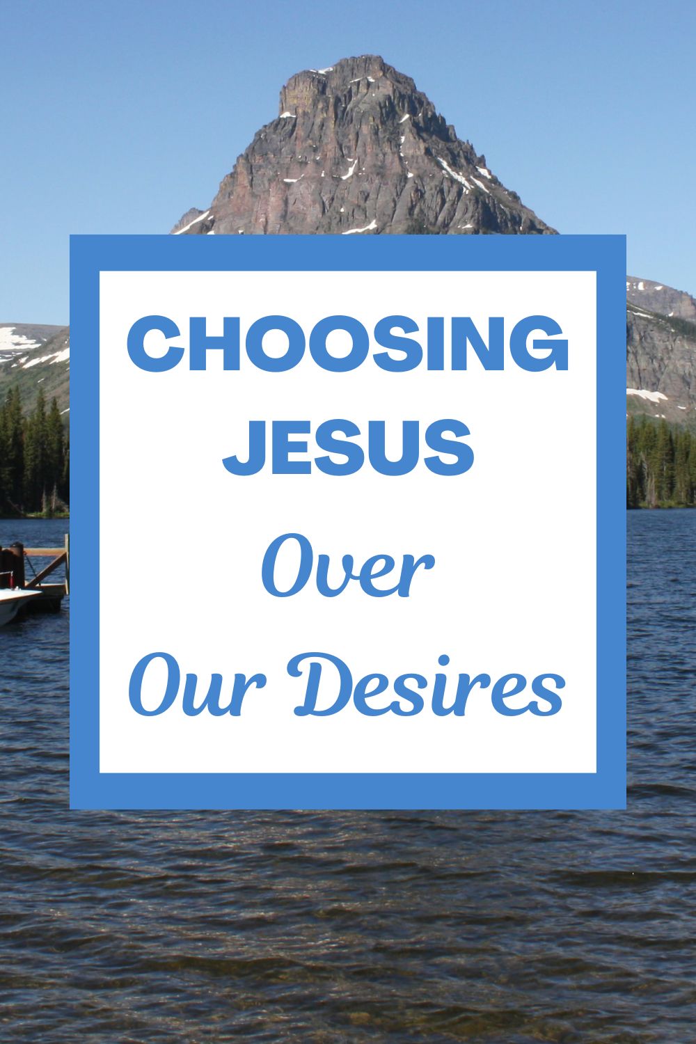 Choosing Jesus Over Our Desires