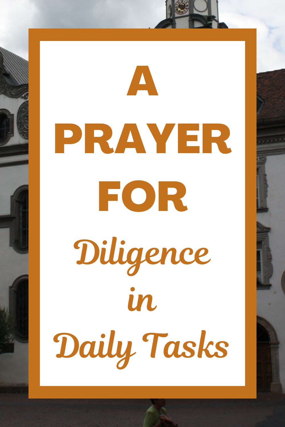 A Prayer for Diligence in Daily Tasks