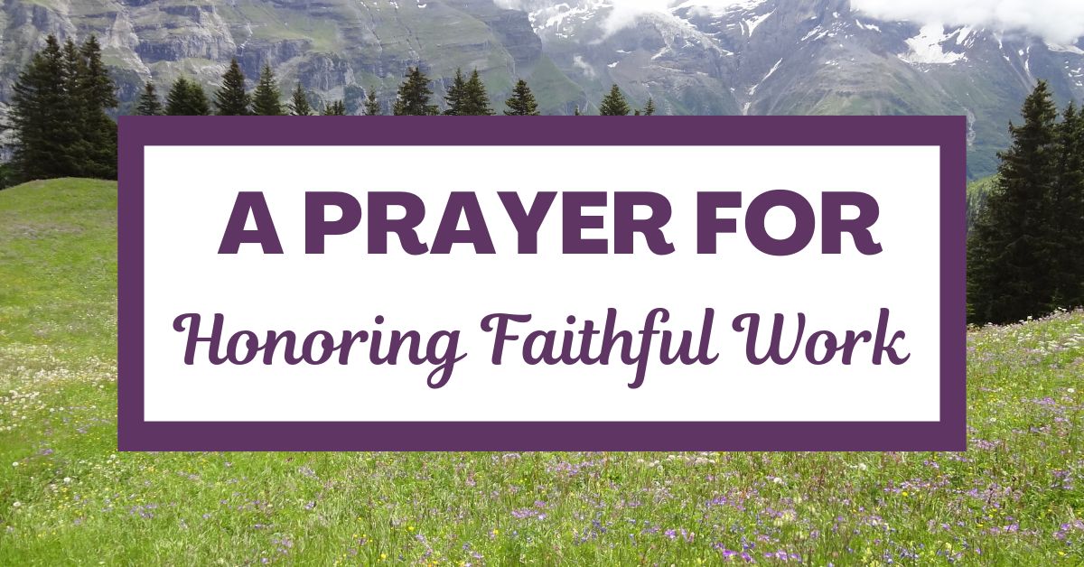 A Prayer for Honoring Faithful&nbsp;Work