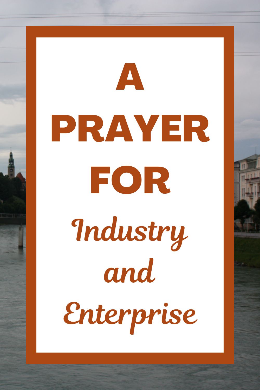 A Prayer for Industry and Enterprise
