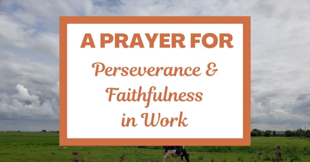 A Prayer for Perseverance and Faithfulness in&nbsp;Work