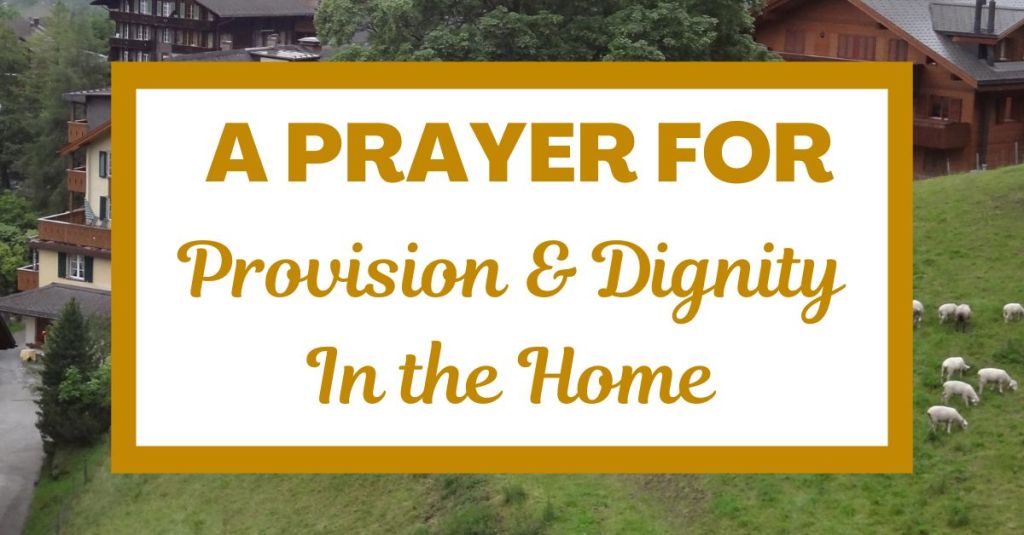 A Prayer for Provision and Dignity in the&nbsp;Home