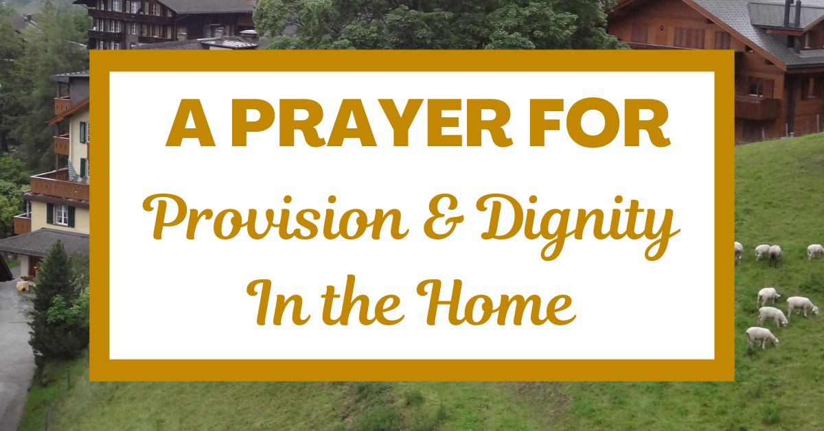 A Prayer for Provision and Dignity in the&nbsp;Home