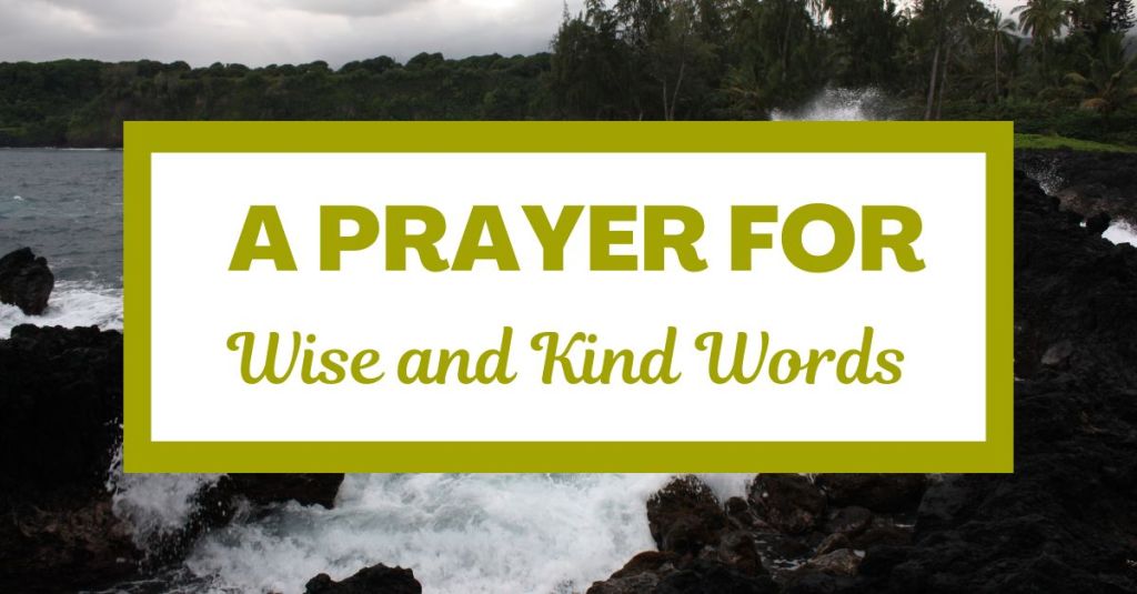 A Prayer for Wise and Kind&nbsp;Words