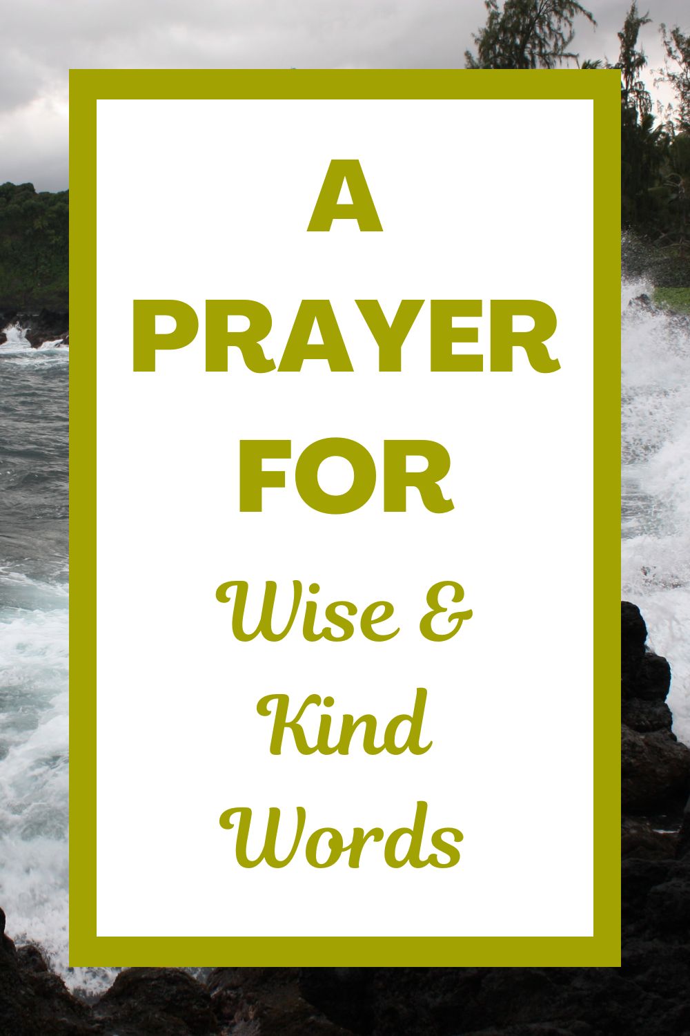 A Prayer for Wise and Kind Words