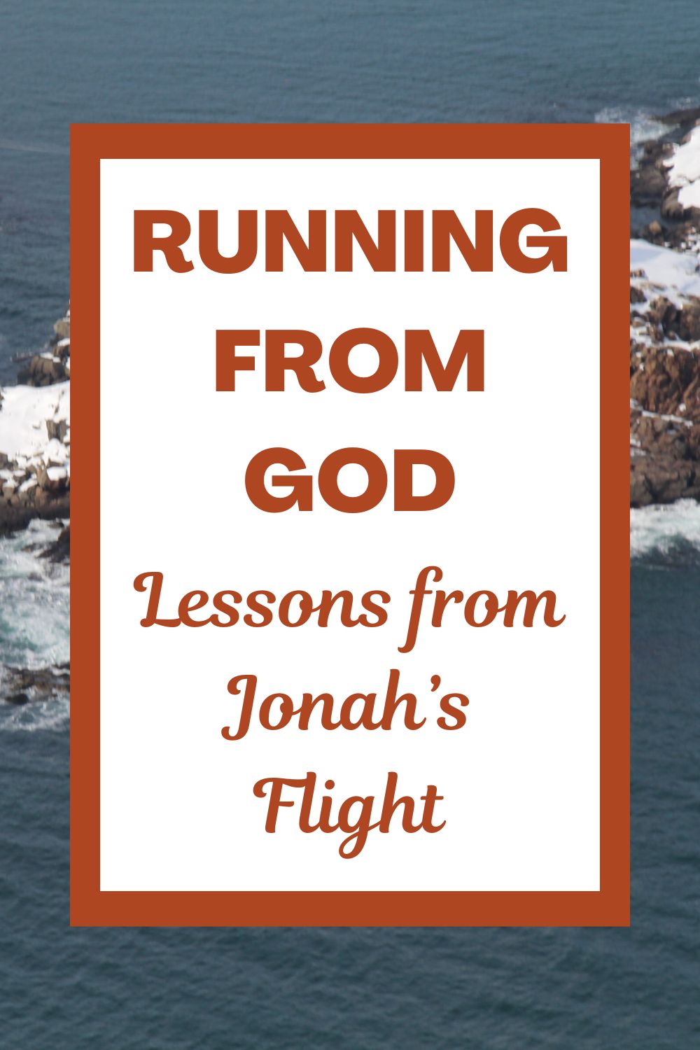 Running from God: Lessons from Jonah’s Flight