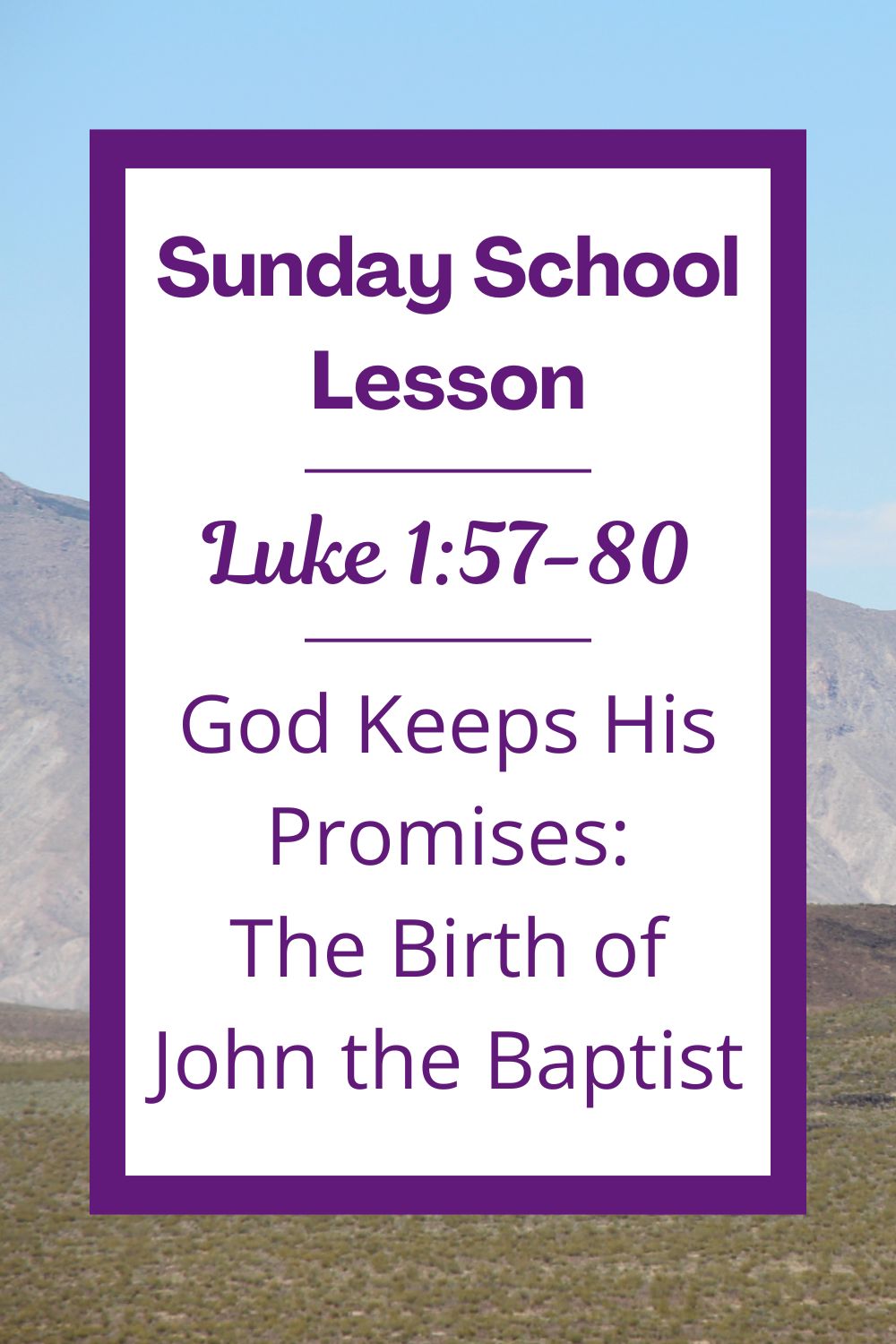 A Sunday School Lesson: Luke 1:57–80: God Keeps His Promises: The Birth of John the Baptist