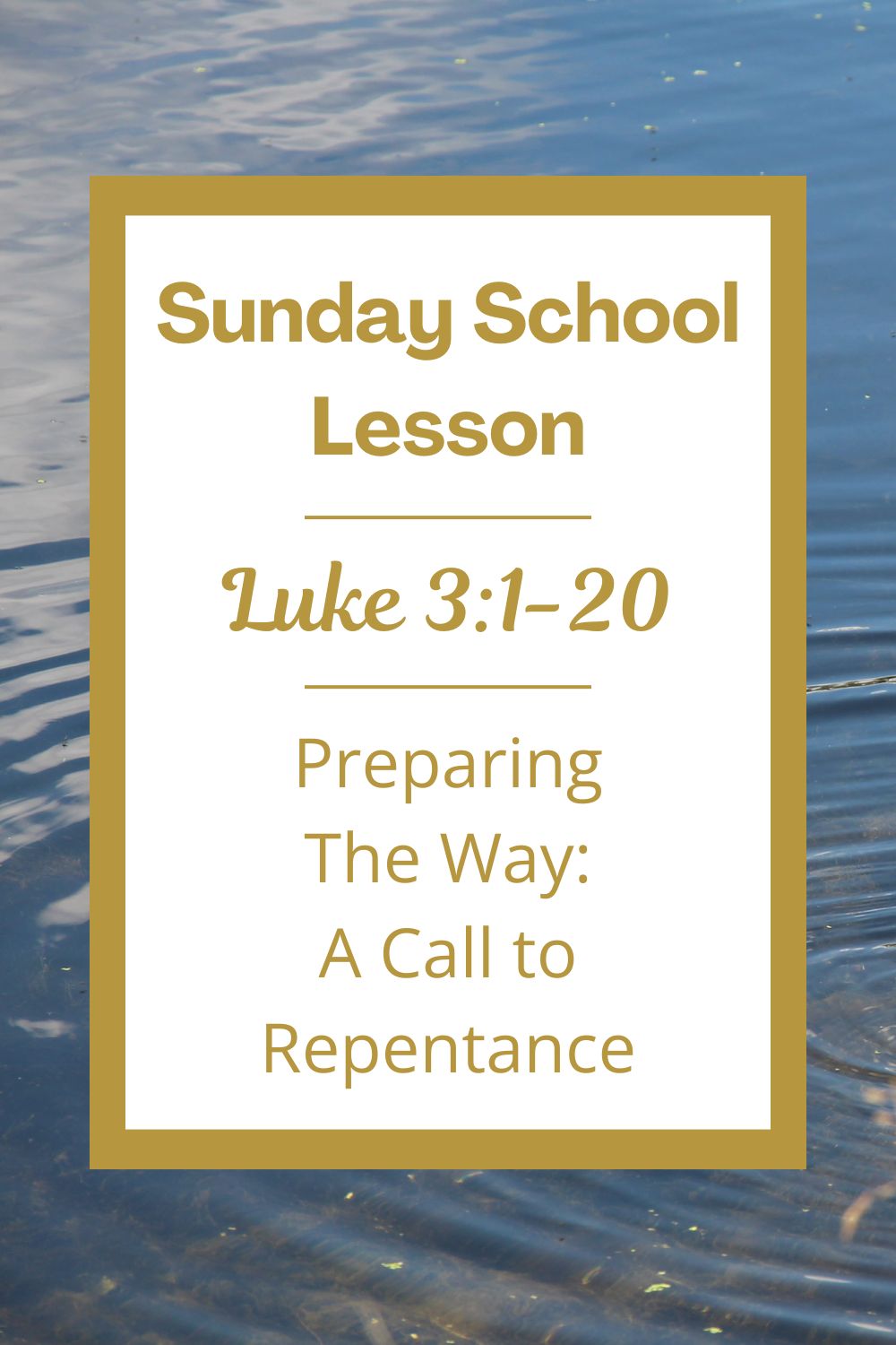 A Sunday School Lesson: Luke 3:1-20: Preparing the Way: A Call to Repentance