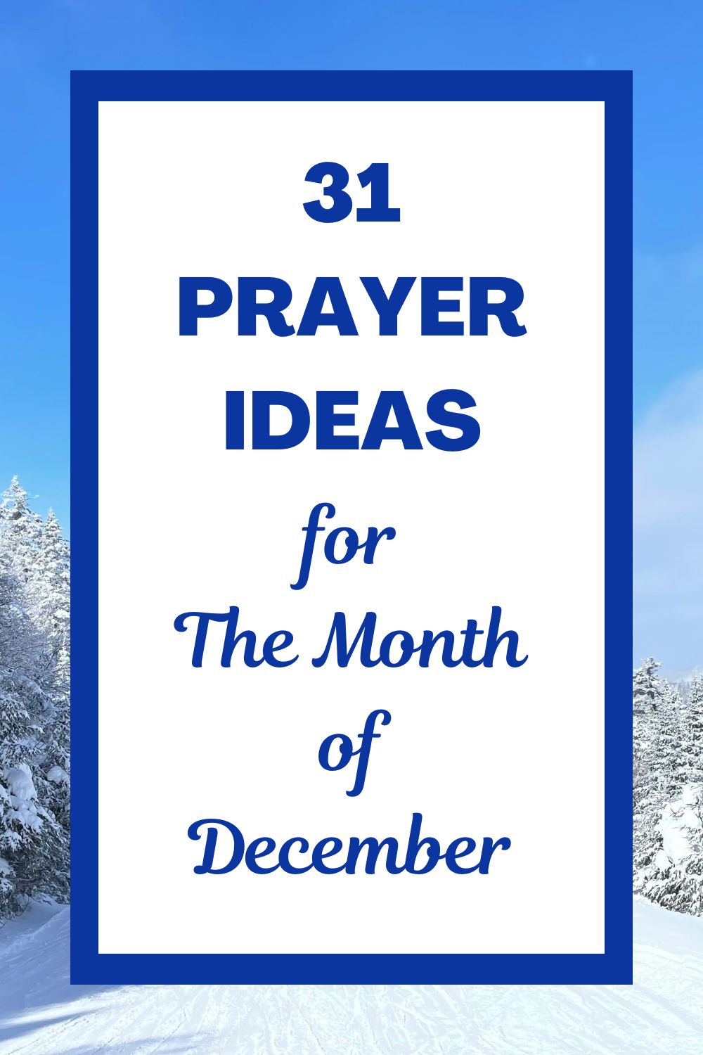 31 Prayer Ideas for the Month of December