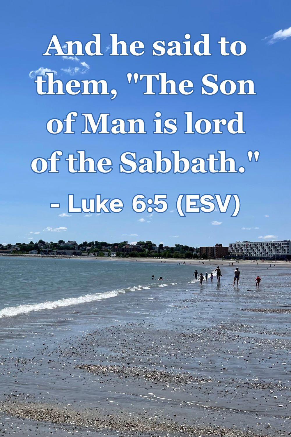 Luke 6:5 (ESV): And he said to them, “The Son of Man is lord of the Sabbath.”